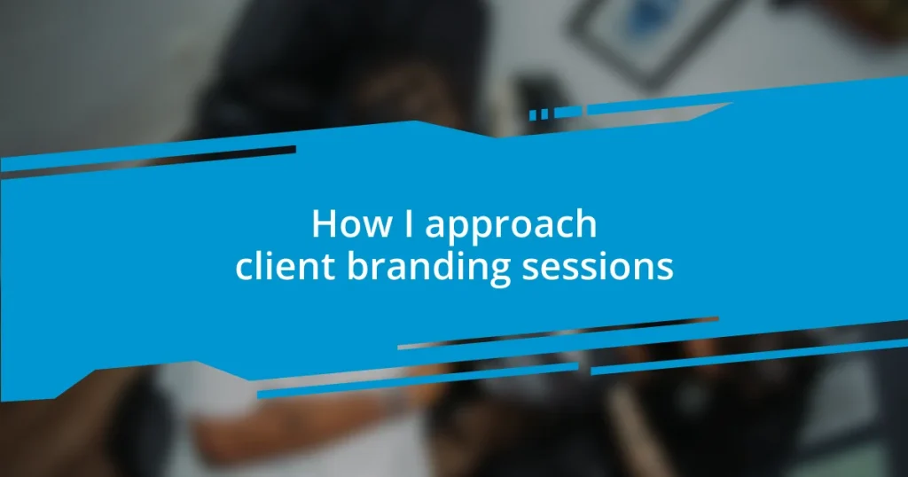 How I approach client branding sessions