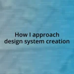 How I approach design system creation