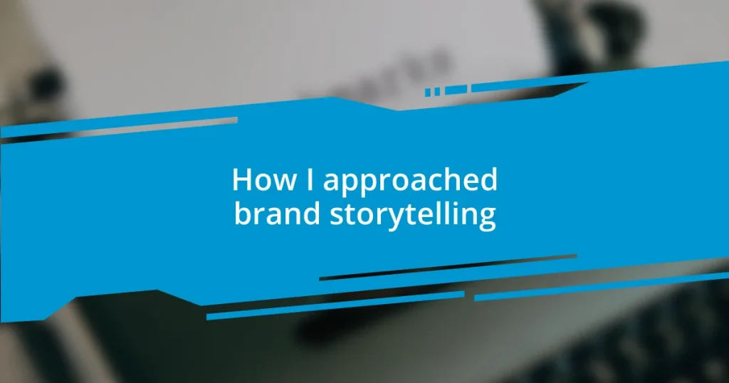 How I approached brand storytelling