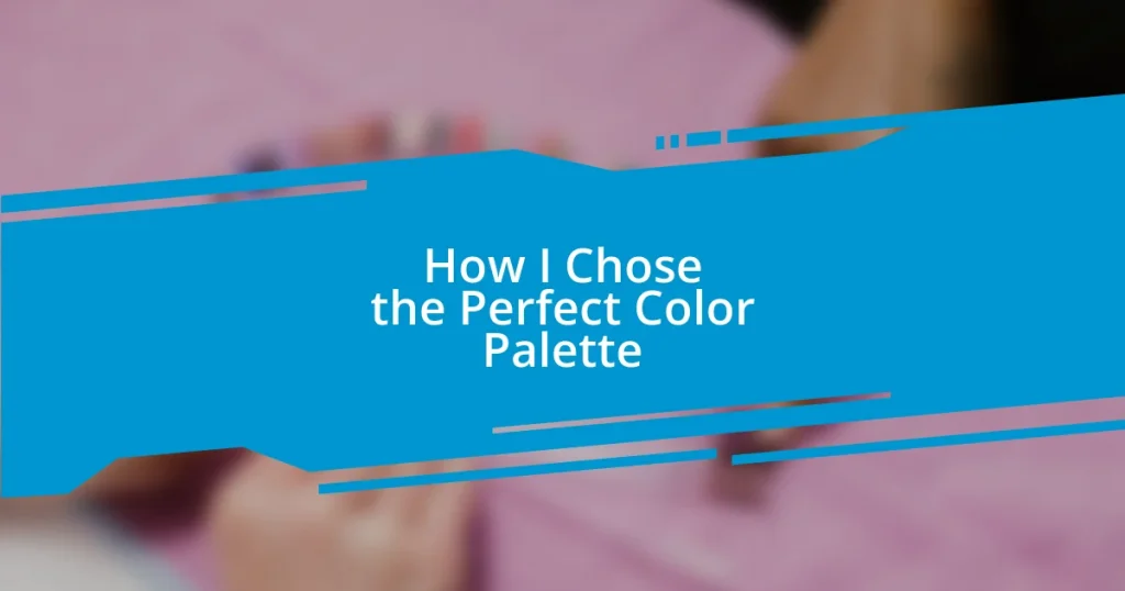 How I Chose the Perfect Color Palette