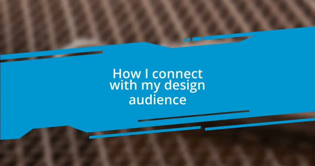 How I connect with my design audience