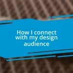 How I connect with my design audience