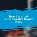 How I crafted a memorable brand story