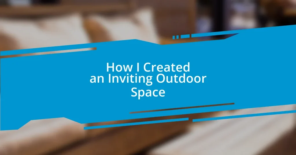 How I Created an Inviting Outdoor Space