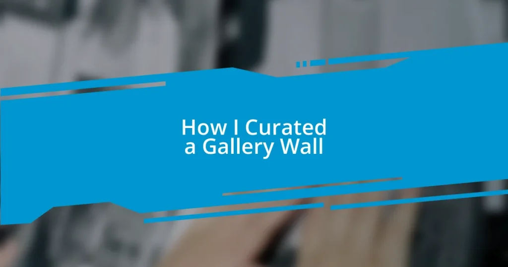 How I Curated a Gallery Wall