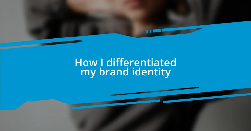 How I differentiated my brand identity