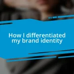 How I differentiated my brand identity