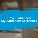 How I Enhanced My Bathroom Aesthetics