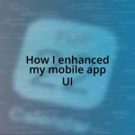 How I enhanced my mobile app UI