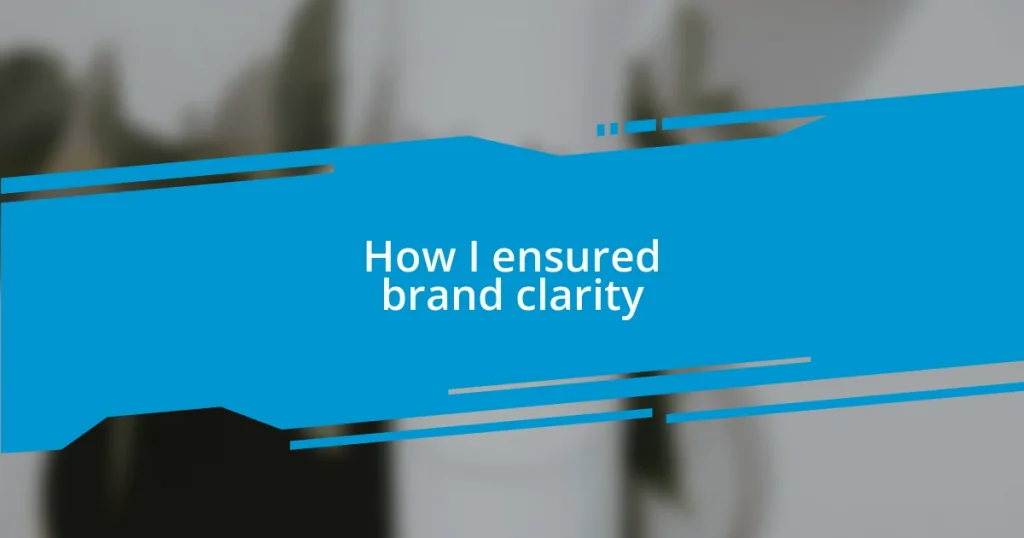 How I ensured brand clarity