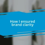 How I ensured brand clarity