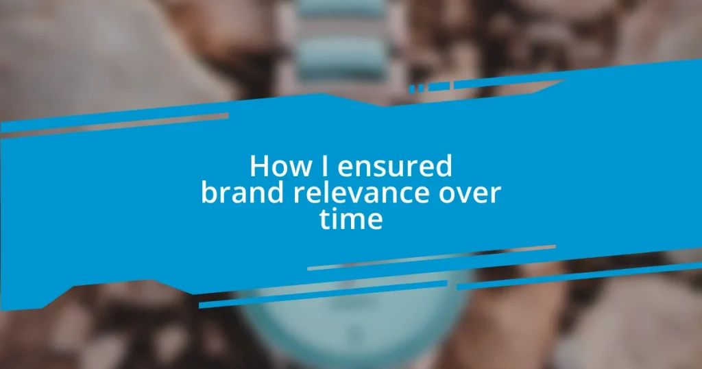 How I ensured brand relevance over time