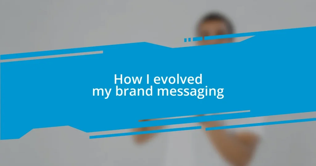 How I evolved my brand messaging