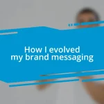 How I evolved my brand messaging