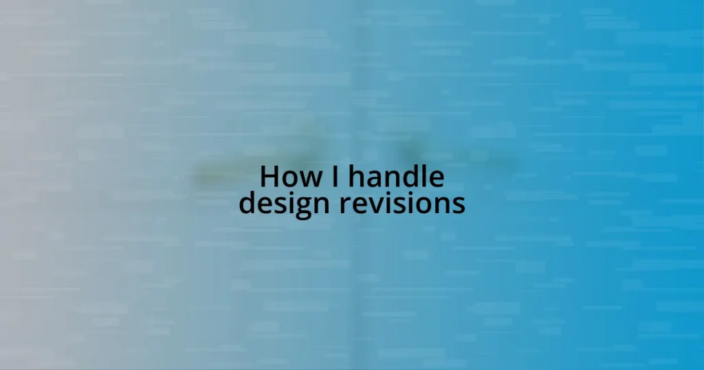 How I handle design revisions