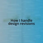 How I handle design revisions