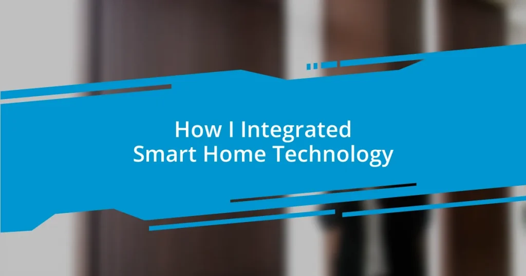 How I Integrated Smart Home Technology