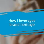 How I leveraged brand heritage