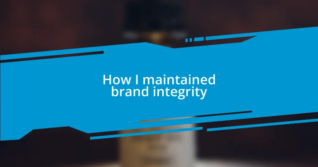 How I maintained brand integrity