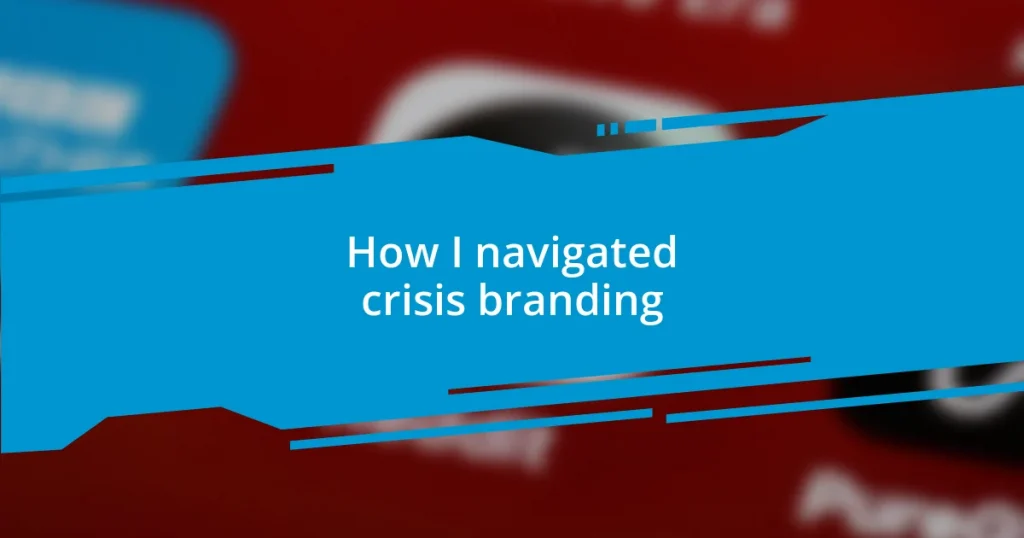 How I navigated crisis branding