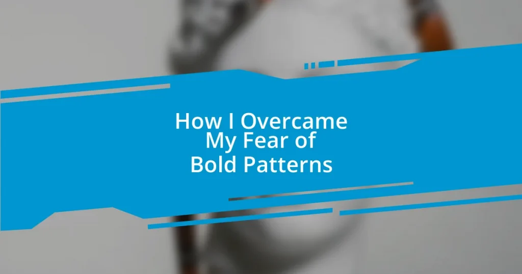 How I Overcame My Fear of Bold Patterns