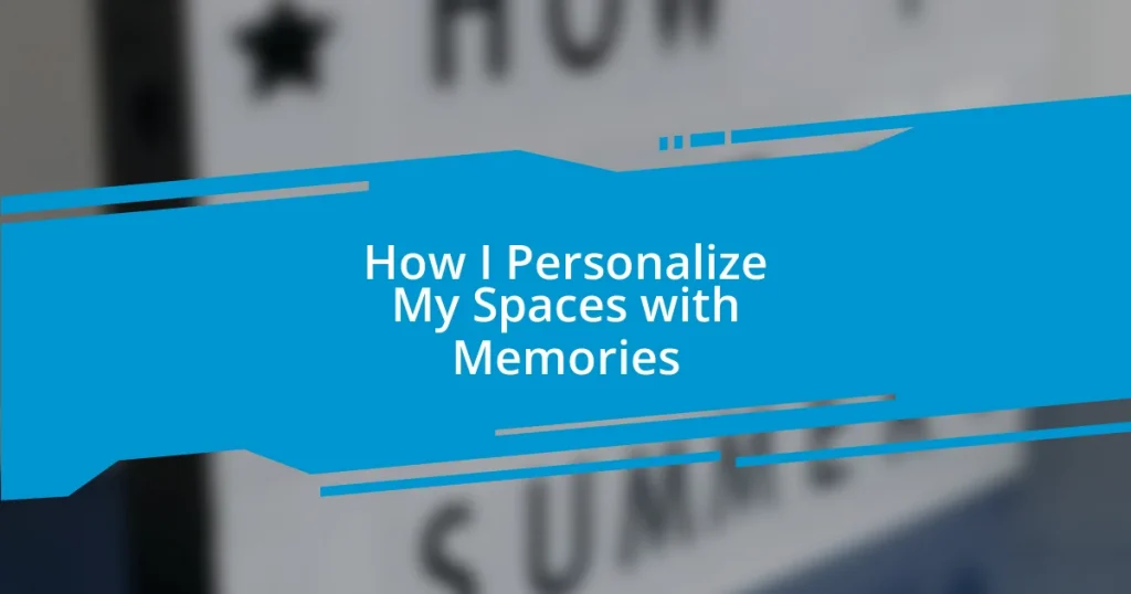 How I Personalize My Spaces with Memories