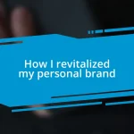 How I revitalized my personal brand