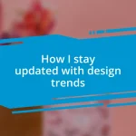 How I stay updated with design trends