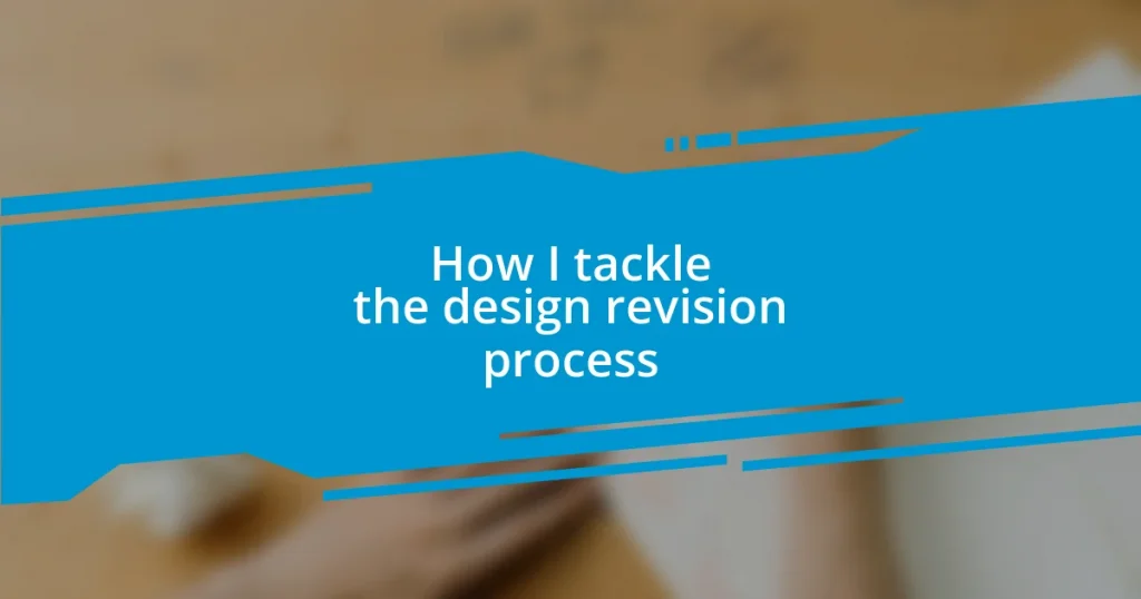 How I tackle the design revision process