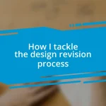 How I tackle the design revision process