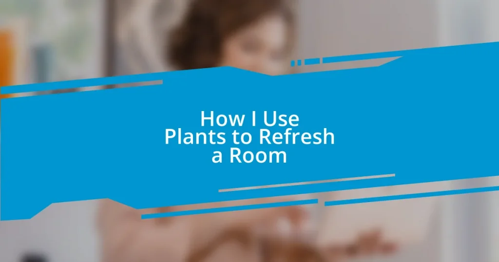 How I Use Plants to Refresh a Room