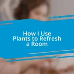 How I Use Plants to Refresh a Room