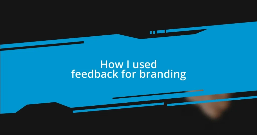 How I used feedback for branding