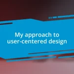 My approach to user-centered design