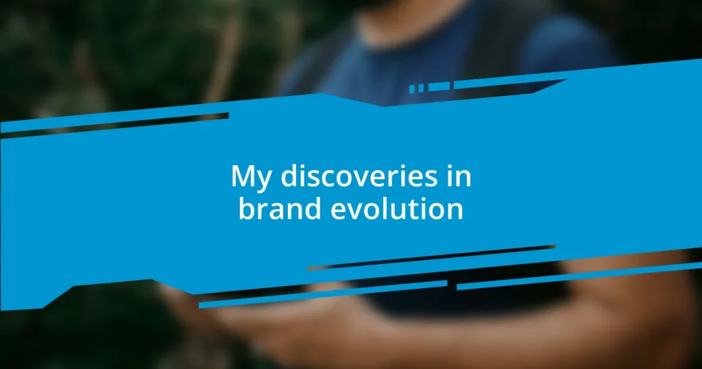 My discoveries in brand evolution