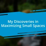 My Discoveries in Maximizing Small Spaces