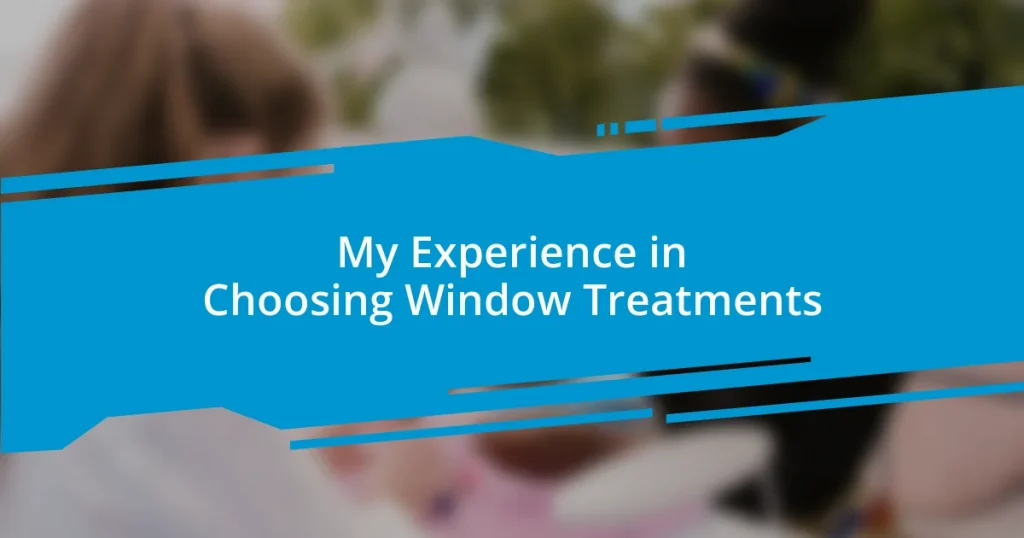 My Experience in Choosing Window Treatments