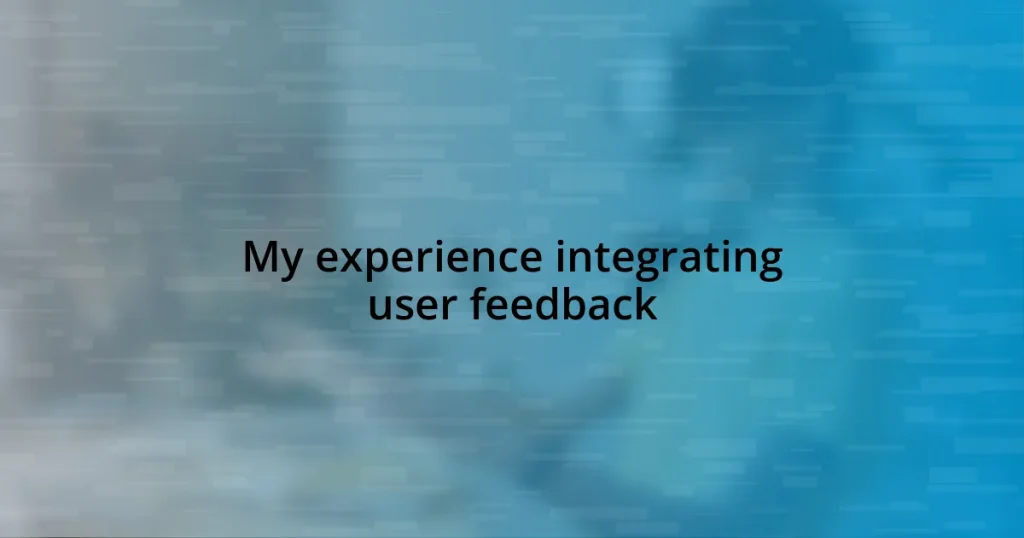 My experience integrating user feedback