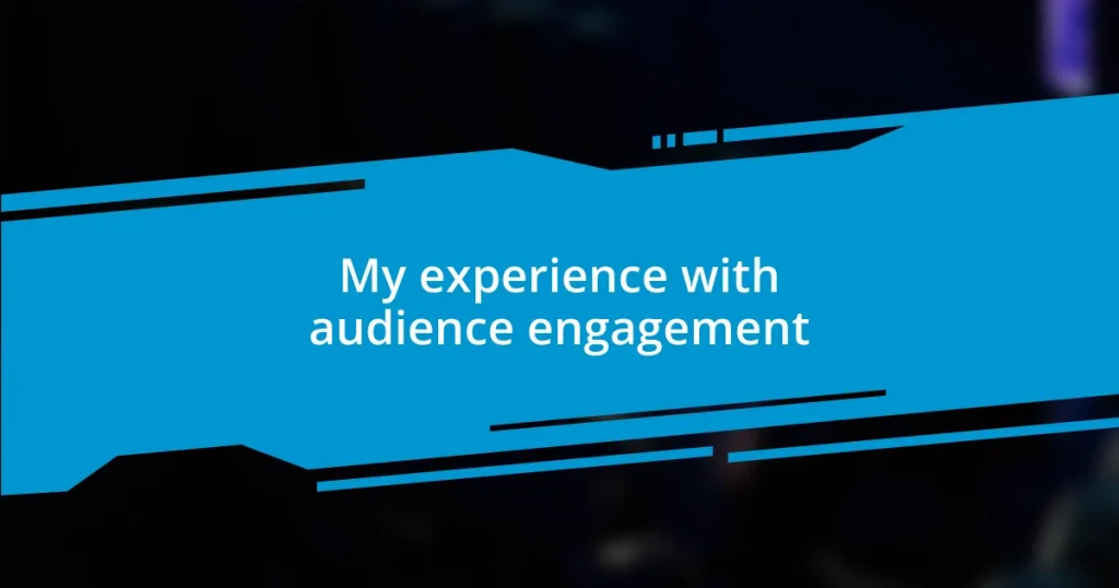 My experience with audience engagement