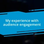 My experience with audience engagement