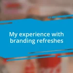 My experience with branding refreshes