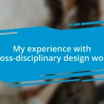 My experience with cross-disciplinary design work