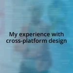 My experience with cross-platform design