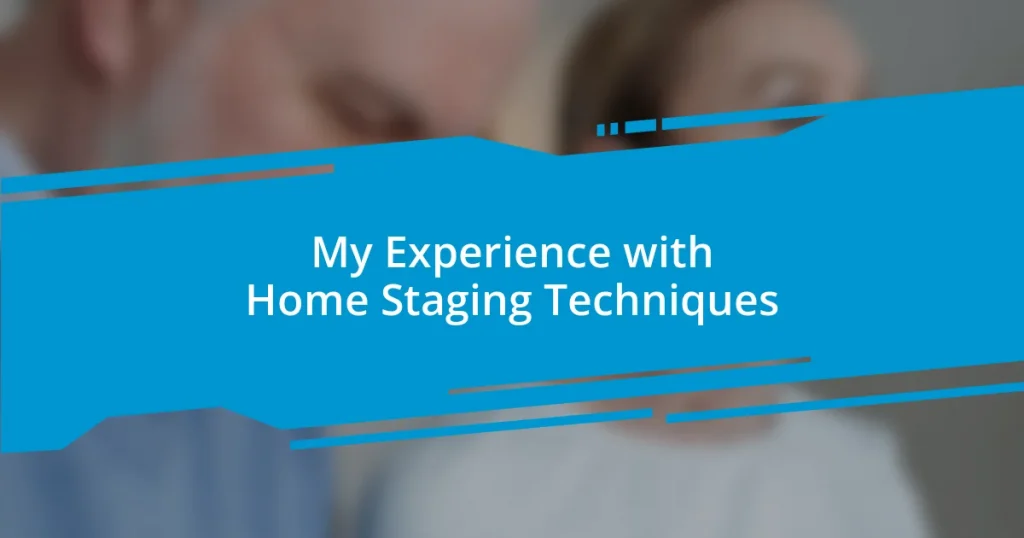 My Experience with Home Staging Techniques