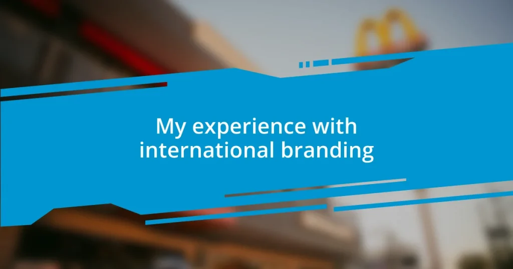 My experience with international branding