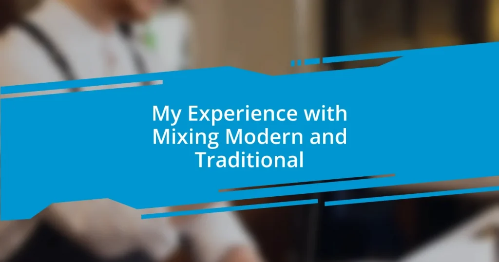 My Experience with Mixing Modern and Traditional