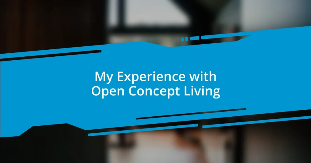 My Experience with Open Concept Living