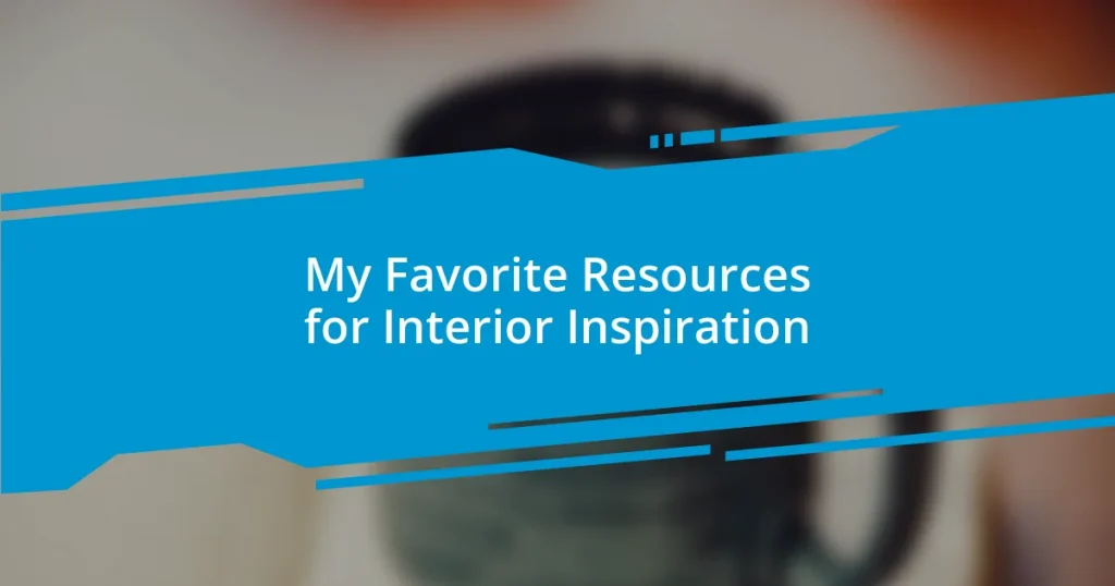 My Favorite Resources for Interior Inspiration