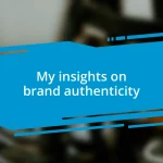 My insights on brand authenticity