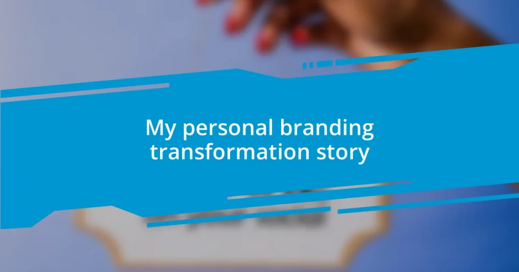 My personal branding transformation story